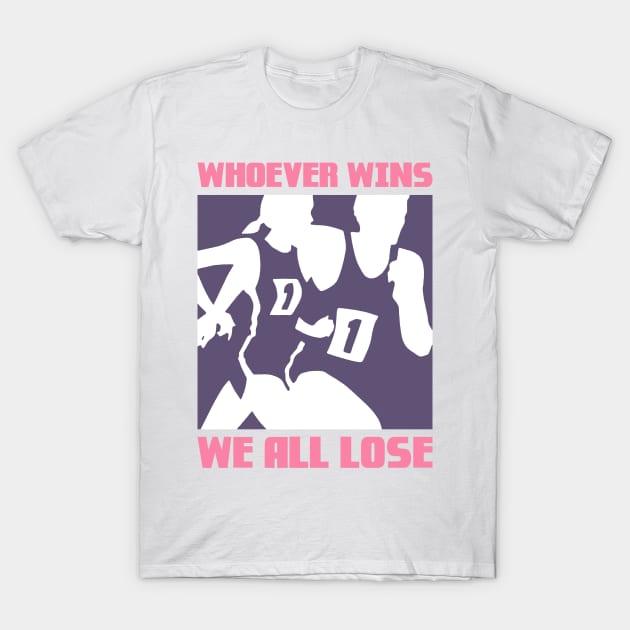 Whoever wins, We all lose T-Shirt by fuzzdevil